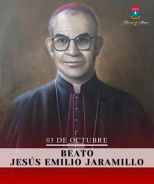 FIESTA||• Beato Jesús Emilio Jaramillo Monsalve